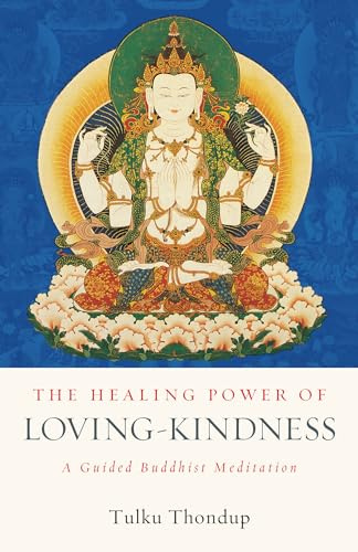 The Healing Power of Loving-Kindness: A Guided Buddhist Meditation (The Buddhayana Foundation Series)