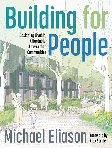 Building for People: Designing Livable, Affordable, Low-Carbon Communities