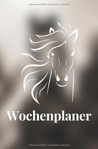 Wochenplaner: Timer, Terminplaner und Kalender für Pferde Liebhaber und Reiterinnen - Für 18 Monate undatiert ohne festes Datum - mit Monatsübersicht, ... für Notizen - Kann jederzeit begonnen werden
