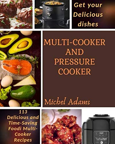 Multi-Cooker Recipes and Pressure Cooker: get your Delicious dishes ( 113 recipes )