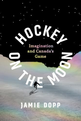 Hockey on the Moon: Imagination and Canada’s Game