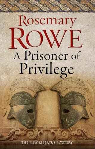 A Prisoner of Privilege: 18 (A Libertus Mystery of Roman Britain)
