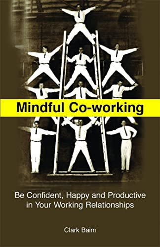 Mindful Co-working: Be Confident, Happy and Productive in Your Working Relationships