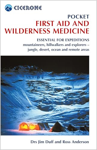 Pocket First Aid and Wilderness Medicine: Essential for expeditions: mountaineers, hillwalkers and explorers - jungle, desert, ocean and remote areas