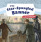 The Star-Spangled Banner (Shaping the United States of America)