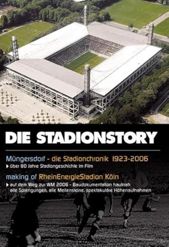 Die Stadionstory. Müngersdorf - Die Stadionchronik 1923 - 2006, über 80 Jahre Kölner Stadiongeschichte im Film.