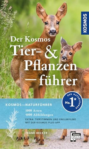 Der Kosmos Tier- und Pflanzenführer: Der lebendige Naturführer für Draußen - 1000 Arten - 4000 Abbildungen Extra: Tierstimmen in der KOSMOS Plus-App
