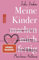 Ich liebe MEINE KINDER machen mich fertig: Muttergefühle von Hach bis Ach (2. Auflage Februar 2024)