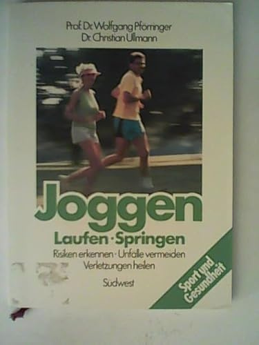 Joggen, Laufen, Springen. Risiken erkennen, Unfälle vermeiden, Verletzungen heilen