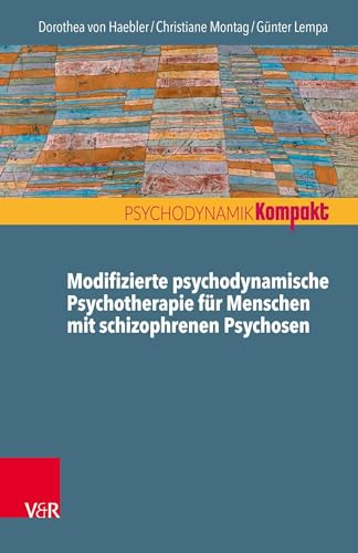 Modifizierte psychodynamische Psychosentherapie: Werkzeuge, Konzepte, Fallbeispiele (Psychodynamik kompakt)
