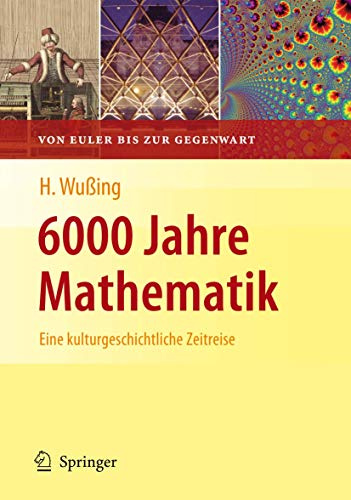 6000 Jahre Mathematik: Eine kulturgeschichtliche Zeitreise - 2. Von Euler bis zur Gegenwart (Vom Zählstein zum Computer)