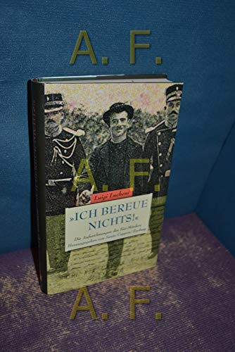 Ich bereue nichts!: Die Aufzeichnungen des Sisi-Mörders