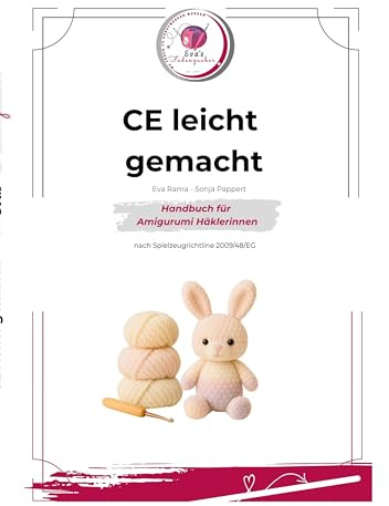 CE leicht gemacht: Handbuch für Amigurumi Häkler:innen