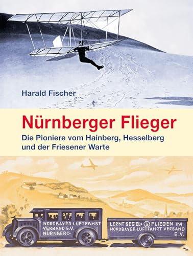 Nürnberger Flieger: Die Pioniere vom Hainberg, Hesselberg und der Friesener Warte