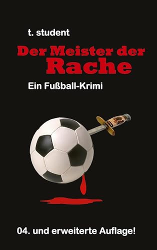 Der Meister der Rache: Ein Fußball-Krimi