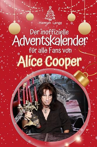 Der inoffizielle Adventskalender für alle Fans von Alice Cooper: Hochwertige Hardcover-Ausgabe - das perfekte Geschenk