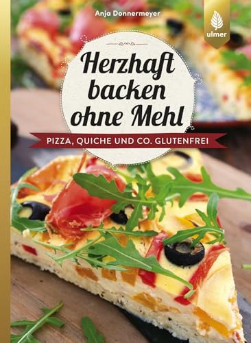 Herzhaft backen ohne Mehl: Pizza, Quiche und Co. glutenfrei