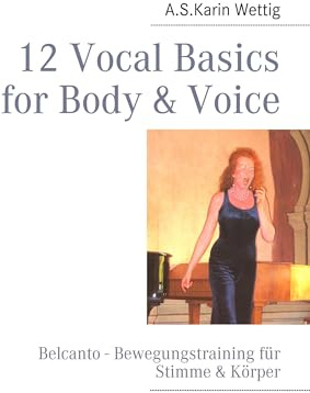 12 Vocal Basics for Body & Voice: Belcanto - Bewegungstraining Stimme & Körper