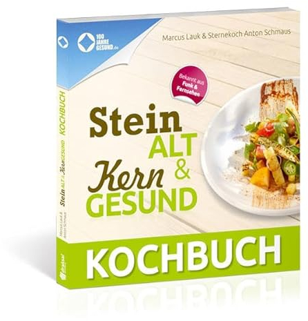 Das Steinalt und Kerngesund KOCHBUCH: Eine kulinarische Weltreise
