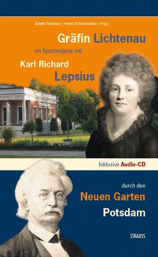 Brandenburg - das ganze Land ein Garten: Gräfin Lichtenau im Spaziergang mit Karl Richard Lepsius durch den Neuen Garten in Potsdam - Buch inkl. Audio-CD