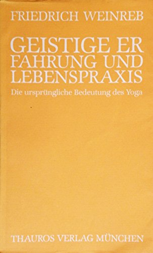 Geistige Erfahrung und Lebenspraxis: Die ursprüngliche Bedeutung des Yoga