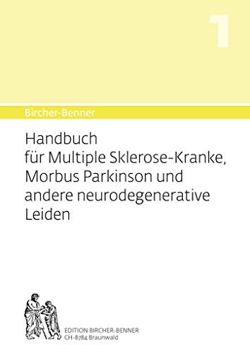 Bircher-Benner Handbuch Nr. 1 Handbuch für Multiple-Sklerose-Kranke, Morbus Parkinson und andere neurodegenerative Leiden: Diätanleitungen zur ... einem ärztlichen Zentrum modernster Heilkunst
