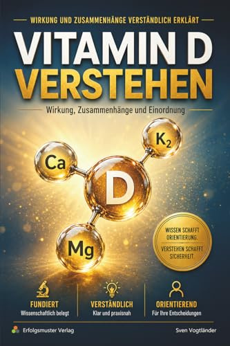 Vitamin D verstehen: Zusammenhänge, Wirkmechanismen und Einordnung von K₂, Calcium und Magnesium – fundiert erklärt, wissenschaftlich belegt, verständlich aufbereitet