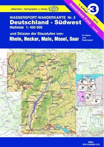 Wassersport-Wanderkarte / Kanu-und Rudersportgewässer: Jübermann Wassersport-Wanderkarten, Bl.3, Deutschland-Südwest: Und Skizzen der Staustufen von: ... Saar. Für Kanu- und Rudersport. Wasserfest