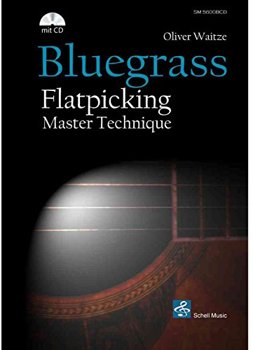 Bluegrass Flatpicking Master Technique: Gute Technik - Bester Sound. Text dtsch.-engl. (Jazz- Blues Gitarre: Jazzgitarre)