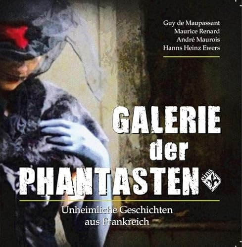 Galerie der Phantasten Vol.:1: Unheimliche Geschichten aus Frankreich