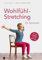 Wohlfühl-Stretching für Senioren: Fit und beweglich bis ins hohe Alter. Die besten Übungen zum Dehnen für Senioren (Fit im Alter. Gymnastik, Workout, Yoga, Stretching, Fitness für Senioren, Band 4)