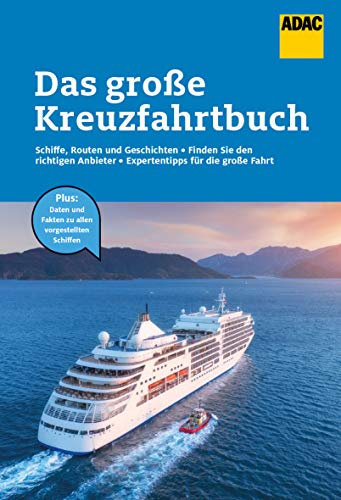 Das große Kreuzfahrtbuch: Den richtigen Schiffstyp finden. Reiseziele in Europa und weltweit. So sparen Sie Geld! (ADAC Reiseführer)