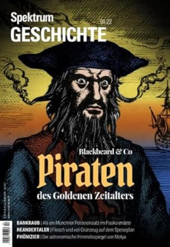 Spektrum Geschichte - Piraten des Goldenen Zeitalters: Blackbeard & Co. (Spektrum Geschichte: Von der Menschwerdung bis in die Neuzeit)