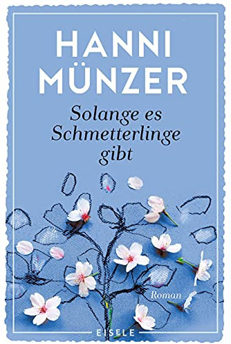 Solange es Schmetterlinge gibt: Roman | Ein einfühlsamer Roman über Liebe, Verlust und die Wiederentdeckung der Lebensfreude von der Autorin des Bestsellers Honigtot