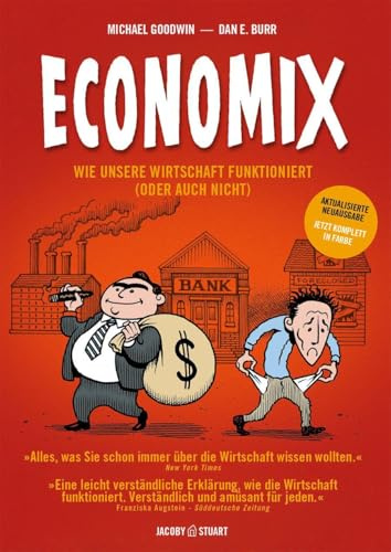 Economix – erstmals komplett in Farbe: Wie unsere Wirtschaft funktioniert (oder auch nicht)