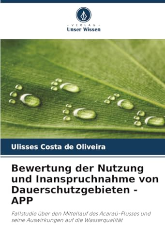 Bewertung der Nutzung und Inanspruchnahme von Dauerschutzgebieten - APP: Fallstudie über den Mittellauf des Acaraú-Flusses und seine Auswirkungen auf die Wasserqualität
