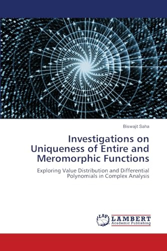 Investigations on Uniqueness of Entire and Meromorphic Functions: Exploring Value Distribution and Differential Polynomials in Complex Analysis