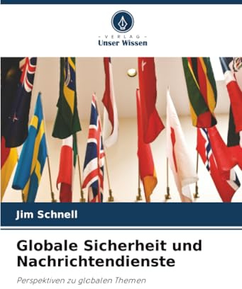 Globale Sicherheit und Nachrichtendienste: Perspektiven zu globalen Themen