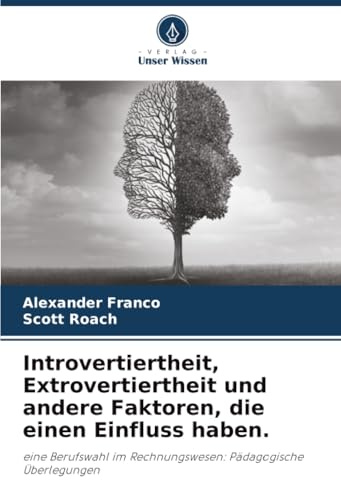 Introvertiertheit, Extrovertiertheit und andere Faktoren, die einen Einfluss haben.: eine Berufswahl im Rechnungswesen: Pädagogische Überlegungen