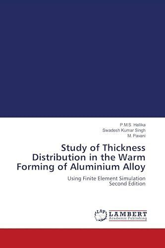 Study of Thickness Distribution in the Warm Forming of Aluminium Alloy: Using Finite Element Simulation Second Edition