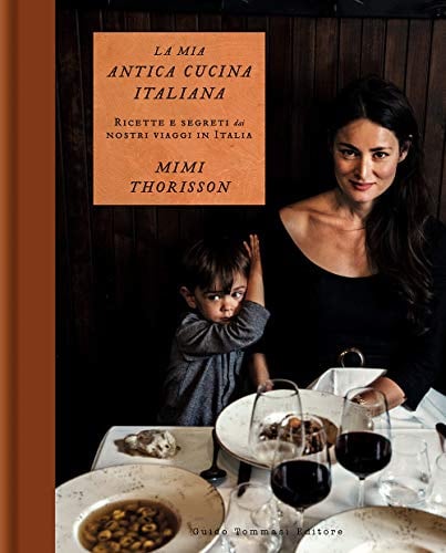 La mia antica cucina italiana. Ricette e segreti dai nostri viaggi in Italia. Ediz. a colori (Gli illustrati)