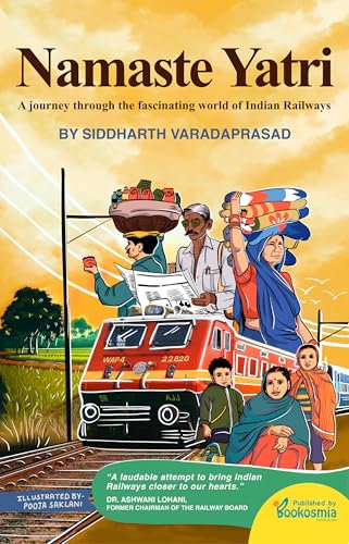 Indiepress Namaste Yatri A Journey Through the Fascinating World of Indian Railways.
