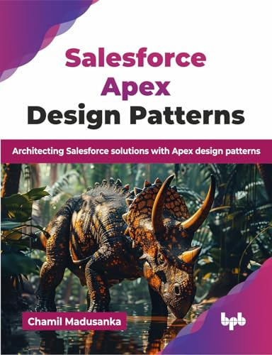 Salesforce Apex Design Patterns: Architecting Salesforce solutions with Apex design patterns (English Edition)