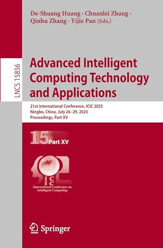 Advanced Intelligent Computing Technology and Applications: 21st International Conference, ICIC 2025, Ningbo, China, July 26–29, 2025, Proceedings, ... Notes in Computer Science, Band 15856)
