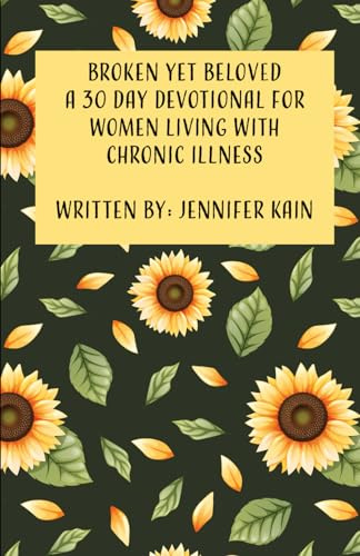 Broken Yet Beloved: A 30 Day Devotional for Women Living with Chronic Illness