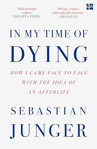 In My Time of Dying: How I Came Face to Face with the Idea of an Afterlife