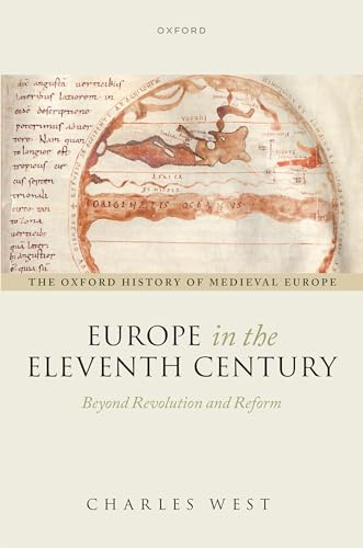 Europe in the Eleventh Century: Beyond Revolution and Reform (Oxford History of Medieval Europe)