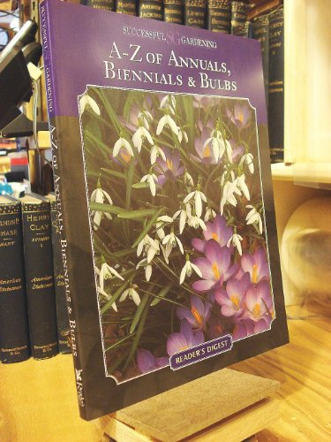 A-Z of Annuals, Biennials & Bulbs (Successful Gardening)