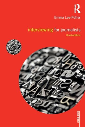Interviewing for Journalists: Third Edition (Media Skills)