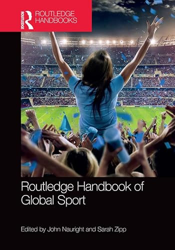 Routledge Handbook of Global Sport (Routledge International Handbooks)
